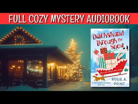Dachshund Through the Snow (Full-length Cozy Mystery Audiobook) by Rosie A. Point.