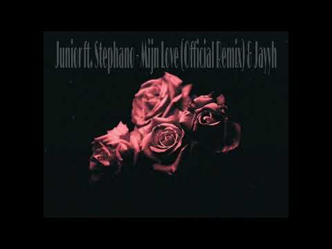Junior ft. Stephano - Mijn love (Official Remix) & Jayyh