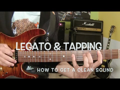 LEGATO AND TAPPING  - how to get a clean sound -