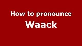 How to pronounce Waack