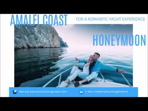 Amalfi Coast Honeymoon. Private Yacht Charter and Boat Rentals
