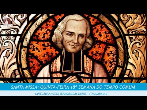 SANTA MISSA:  TERÇA-FEIRA 18ª SEMANA DO TEMPO COMUM 04/08/2020