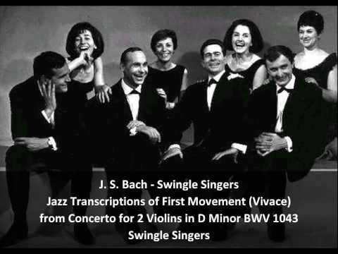 J. S. Bach-Swingle Singers - Jazz Transcription of first movement of concerto BWV 1043