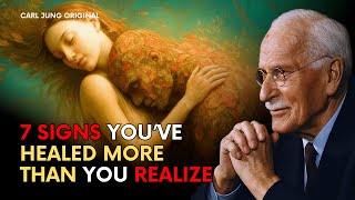 7 Signs You’ve Healed More Than You Realize - Carl Jung