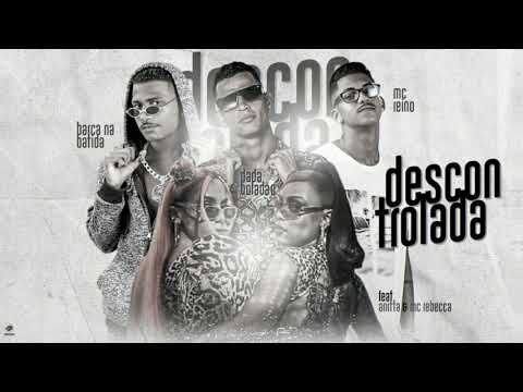 DADÁ BOLADÃO_MC REINO_BARCA NA BATIDA_ANITA & MC REBECCA - DESCONTROLADA