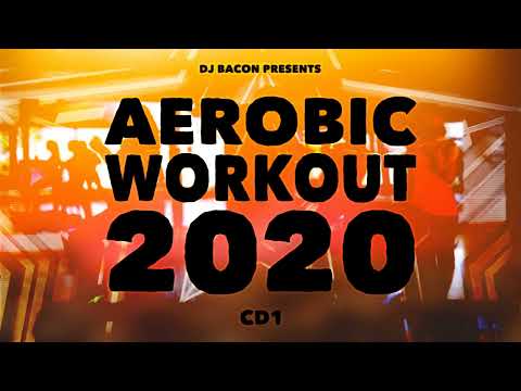 Aerobic Workout 2020 CD1 (Mixed by Dj Bacon)