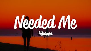 Rihanna - Needed Me (Lyrics)