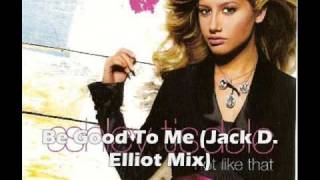 Be Good To Me [Jack D Elliot Mix]