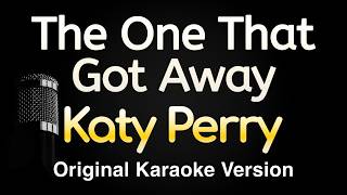 The One That Got Away - Katy Perry (Karaoke Songs With Lyrics - Original Key)