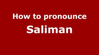 How to pronounce Saliman
