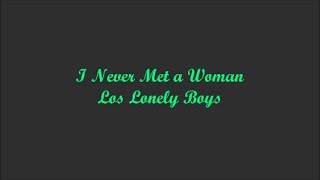 Never Met a Woman (Yo Nunca Conocí A Una Mujer) - Los Lonely Boys (Lyrics - Letra)