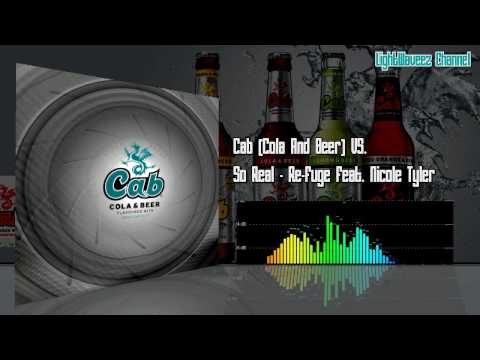Cab (Cola and beer) VS. So Real - Re-Fuge feat. Nicole Tyler REMIX