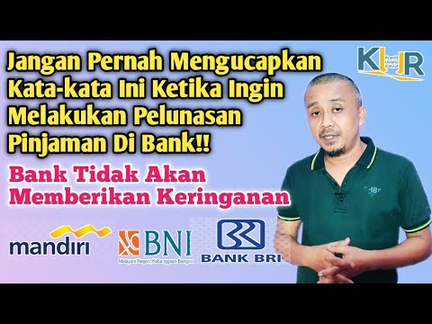 Perkataan Yang tidak boleh di ucapkan Ketika Ingin Melakukan Pelunasan Pinjaman Di Bank.