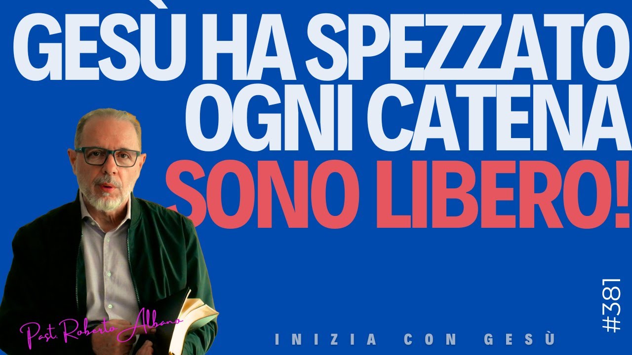 INIZIA CON GESÙ - "Gesù ha spezzato ogni catena, sono libero!"