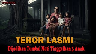 Download lagu TEROR ARWAH LASMI❗️❗️MATI JADI TUMBAL TINGGALKAN 3 ANAK mp3