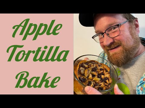 How to make a Apple Tortilla Bake