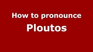 How to pronounce Ploutos