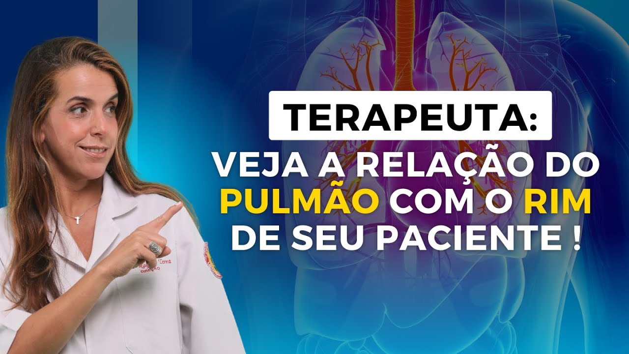 Terapeuta: Veja a relação do Pulmão com o Rim de seu paciente!