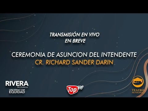 CEREMONIA DE ASUNCIÓN DEL INTENDENTE DE RIVERA CR. RICHARD SANDER DARIN