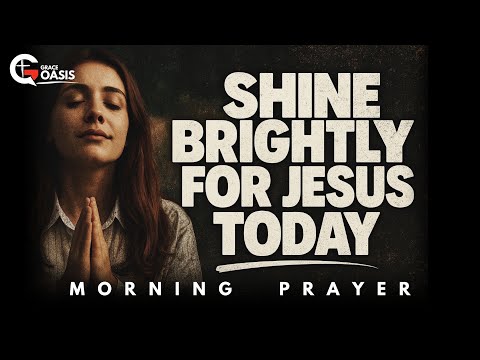 Start the Day Reflecting the Light of Jesus | Morning Prayer