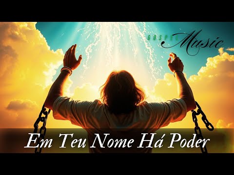 Em Teu Nome Há Poder, Música Gospel, Louvor, Hino de Adoração ao Senhor, Gospel Music