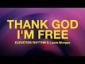 THANK GOD I’M FREE | ELEVATION RHYTHM & Lizzie Morgan (Lyric Video)