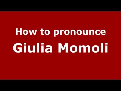 How to pronounce Giulia Momoli (Italian/Italy)  - PronounceNames.com