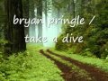 BRYAN PRINGLE TAKE A DIVE Wmv