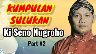 Download lagu Part #2 KOLEKSI SULUKAN KI SENO NUGROHO - Bikin Hati Tentrem - Abadi Sepanjang Masa mp3