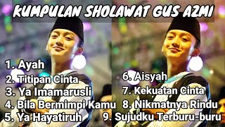 Download lagu KUMPULAN SHOLAWAT GUS AZMI 2021 - ALBUM SHOLAWAT GUS AZMI - SHOLAWAT SYUBBANUL MUSLIMIN mp3