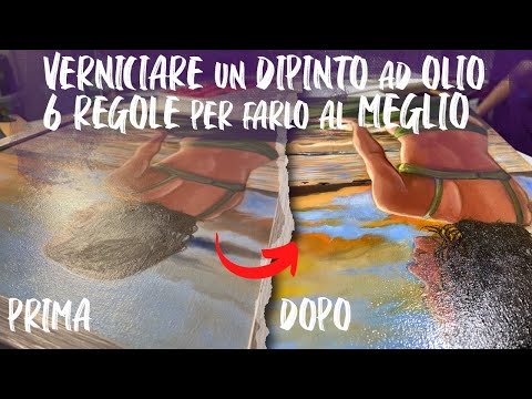 6 REGOLE PER VERNICIARE AL MEGLIO UN DIPINTO