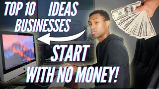 Top 10 Business Ideas You Can Start With NO MONEY in 2022 (Fast Ways)