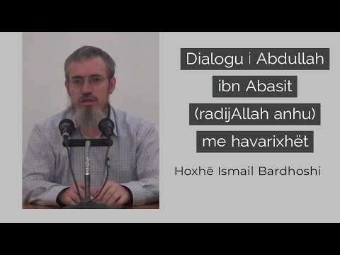 Dialogu i Abdullah ibn Abasit (radijAllah anhu) me havarixhët  | Hoxhë Ismail Bardhoshi