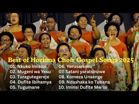 Indirimbo za Korari Hoziana Zikunzwe 2025_ Hoziana choir Gospel Songs Mix Non Stop Playlist