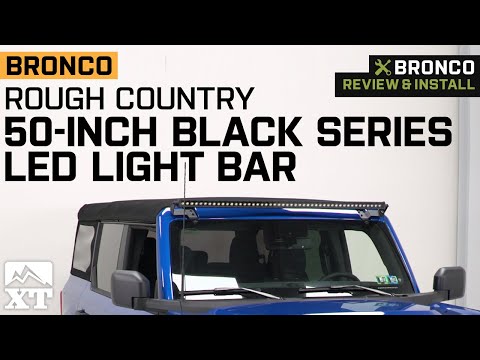 2021-2022 Ford Bronco Rough Country 50" Black Series LED Light Bar w/ Brackets Review & Install
