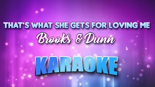 Brooks &amp; Dunn - That&#39;s What She Gets For Loving Me (Karaoke &amp; Lyrics)