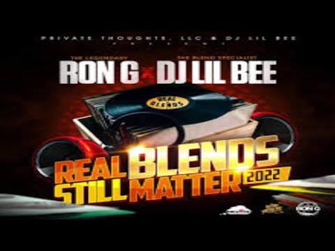RON G & DJ LIL BEE - REAL BLENDS STILL MATTER [2022]