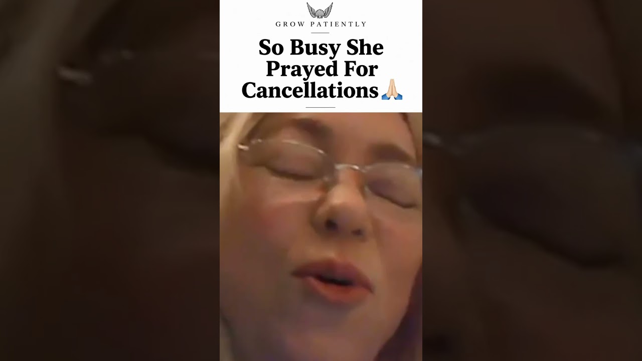 She Got So Busy, She Prayed for Cancellations
