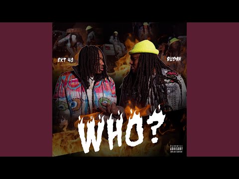 Who (feat. EKT 40)