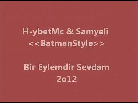 H-ybetMc & Samyeli BatmanStyle Bir Eylemdir Sevdam