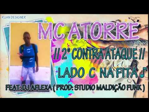MC ATORRE 2° CONTRA ATAQUE - LADO C NA FITA - PART DJ AFLEXA (STUDIO MALDIÇÃO FUNK)