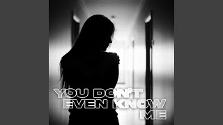 Download lagu YOU DON'T EVEN KNOW ME mp3 Download lagu YOU DON'T EVEN KNOW ME mp3