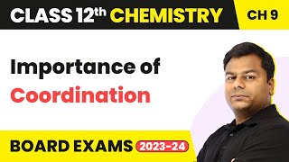 Importance of Coordination - Coordination Compounds | Class 12 Chemistry Chapter 9 | IIT/JEE/NEET