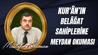 Mustafa Karaman - 19. Mektup 18. İşaret Kuran'ın belagat sahiplerine meydan okuması