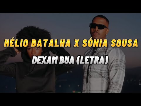 Hélio Batalha ft. Sónia Sousa - Dexam Bua (letra)