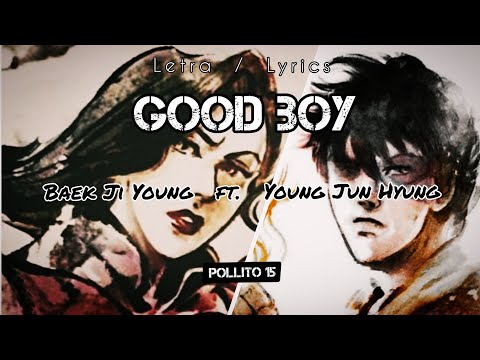 Baek Ji Young Ft. Yong Jun Hyung - Good Boy ~ Letra/Lyrics