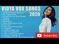 Best Of 💕Vidya Vox Top 15 Songs Collection 2020💕 || Audio Jukebox Of Vidya Vox 2020 ||