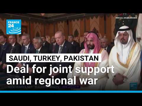 Saudi, Turkey, Pakistan: Deal for joint support amid regional war