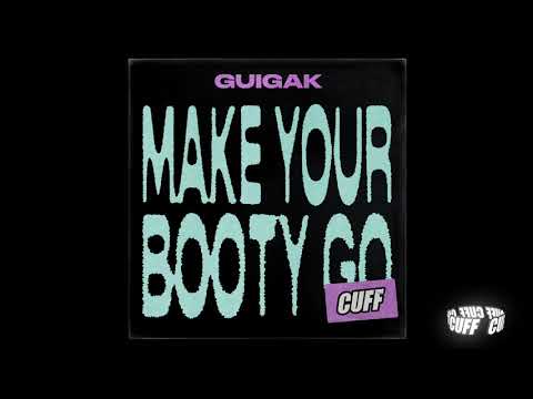 CUFF119: Guigak - Make Your Booty Go (Original Mix) [CUFF] Official
