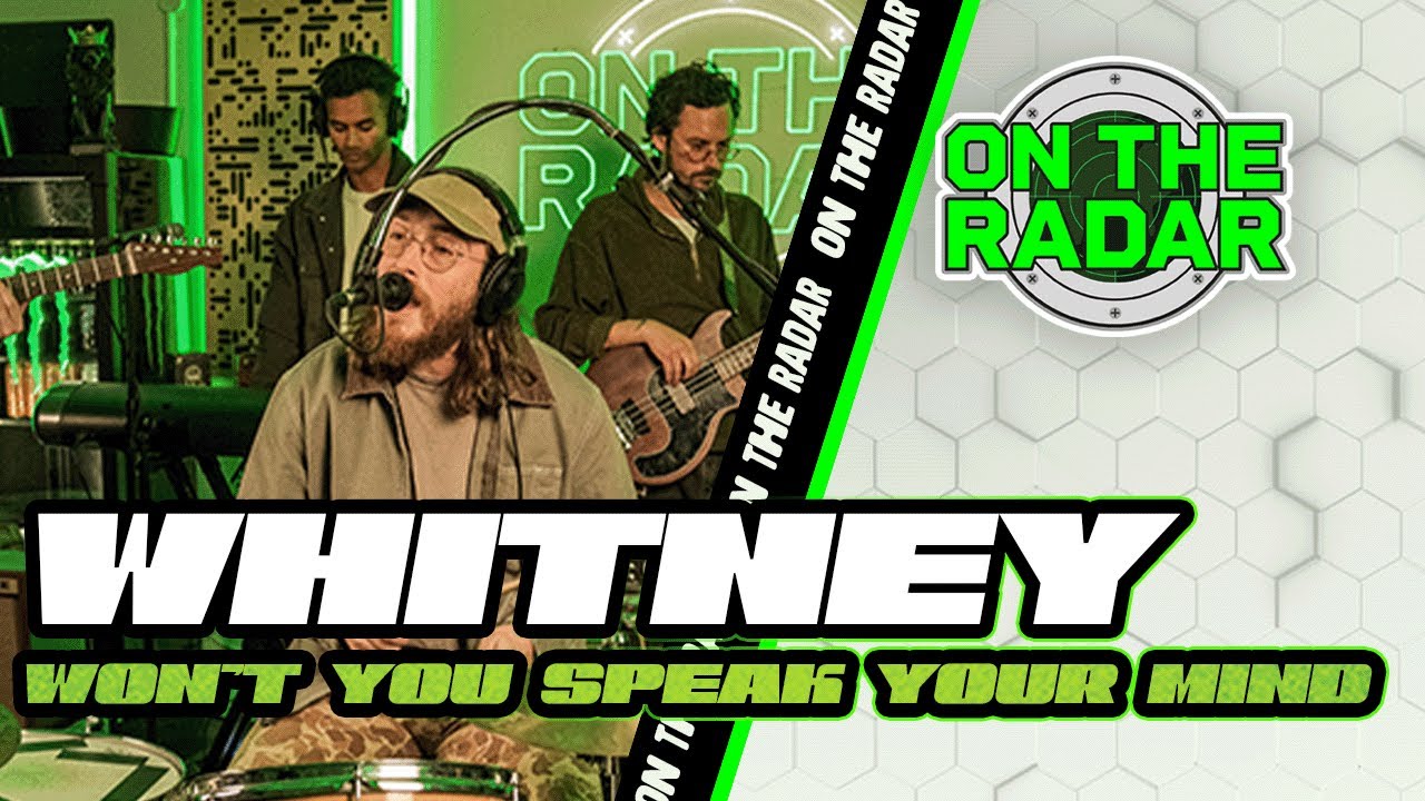 Whitney "Won’t You Speak Your Mind" | On The Radar Live Performance